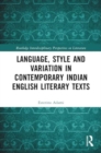 Language, Style and Variation in Contemporary Indian English Literary Texts - Book