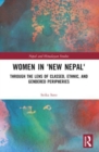 Women in 'New Nepal' : Through the Lens of Classed, Ethnic, and Gendered Peripheries - Book