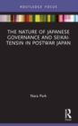 The Nature of Japanese Governance and Seikai-Tensin in Postwar Japan - Book