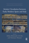 Artistic Circulation between Early Modern Spain and Italy - Book