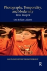 Photography, Temporality, and Modernity : Time Warped - Book