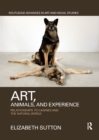 Art, Animals, and Experience : Relationships to Canines and the Natural World - Book