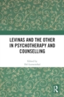 Levinas and the Other in Psychotherapy and Counselling - Book