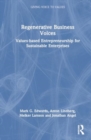 Regenerative Business Voices : Values-based Entrepreneurship for Sustainable Enterprises - Book