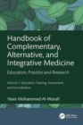 Handbook of Complementary, Alternative, and Integrative Medicine : Education, Practice, and Research Volume 1: Education, Training, Assessment, and Accreditation - Book