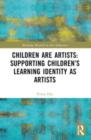 Children are Artists: Supporting Children’s Learning Identity as Artists - Book