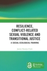 Resilience, Conflict-Related Sexual Violence and Transitional Justice : A Social-Ecological Framing - Book