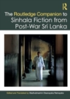 The Routledge Companion to Sinhala Fiction from Post-War Sri Lanka : Resistance and Reconfiguration - Book