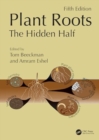 Plant Roots : The Hidden Half, Fifth Edition - Book