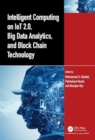 Intelligent Computing on IoT 2.0, Big Data Analytics, and Block Chain Technology - Book