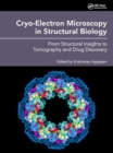 Cryo-Electron Microscopy in Structural Biology : From Structural Insights to Tomography and Drug Discovery - Book