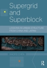 Supergrid and Superblock : Lessons in Urban Structure from China and Japan - Book