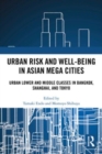 Urban Risk and Well-being in Asian Megacities : Urban Lower and Middle Classes in Bangkok, Shanghai, and Tokyo - Book