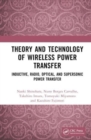Theory and Technology of Wireless Power Transfer : Inductive, Radio, Optical, and Supersonic Power Transfer - Book
