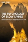 The Psychology of Slow Living : Rediscovering a Happier Pace of Life - Book