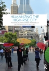 Humanizing the High-Rise City : Podiums, Plazas, Parks, Pedestrian Networks, and Public Art - Book