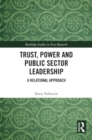 Trust, Power and Public Sector Leadership : A Relational Approach - Book