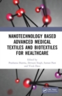 Nanotechnology Based Advanced Medical Textiles and Biotextiles for Healthcare - Book