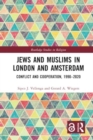 Jews and Muslims in London and Amsterdam : Conflict and Cooperation, 1990-2020 - Book