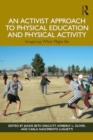 An Activist Approach to Physical Education and Physical Activity : Imagining What Might Be - Book