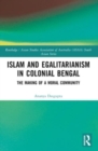 Islam and Egalitarianism in Colonial Bengal : The Making of a Moral Community - Book