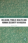 Religion, Public Health and Human Security in Nigeria - Book