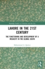 Lahore in the 21st Century : The Functioning and Development of a Megacity in the Global South - Book