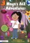Maya's ACE Adventures! : A Story to Celebrate Children's Resilience Following Adverse Childhood Experiences - Book