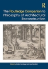 The Routledge Companion to the Philosophy of Architectural Reconstruction - Book