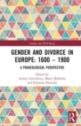 Gender and Divorce in Europe: 1600 – 1900 : A Praxeological Perspective - Book