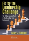 Fit for the Leadership Challenge : The 17 Keys Leaders Need to Win Big in High-Risk Environments - Book