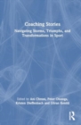 Coaching Stories : Navigating Storms, Triumphs, and Transformations in Sport - Book