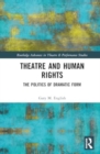 Theatre and Human Rights : The Politics of Dramatic Form - Book