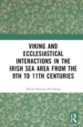 Viking and Ecclesiastical Interactions in the Irish Sea Area from the 9th to 11th Centuries - Book