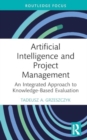Artificial Intelligence and Project Management : An Integrated Approach to Knowledge-Based Evaluation - Book
