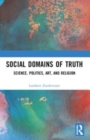 Social Domains of Truth : Science, Politics, Art, and Religion - Book