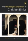 The Routledge Companion to Christian Ethics - Book