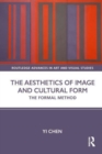 The Aesthetics of Image and Cultural Form : The Formal Method - Book