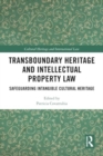 Transboundary Heritage and Intellectual Property Law : Safeguarding Intangible Cultural Heritage - Book