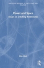 Power and Space : Essays on a Shifting Relationship - Book