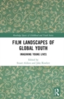Film Landscapes of Global Youth : Imagining Young Lives - Book
