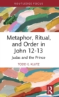 Metaphor, Ritual, and Order in John 12-13 : Judas and the Prince - Book