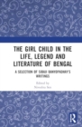 The Girl Child in the Life, Lore and Literature of Bengal : Selected Writings of Sibaji Bandyopadhyay - Book