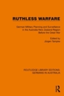 Ruthless Warfare : German Military Planning and Surveillance in the Australia-New Zealand Region Before the Great War - Book