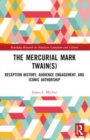 The Mercurial Mark Twain(s) : Reception History, Audience Engagement, and Iconic Authorship - Book