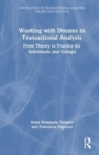 Working with Dreams in Transactional Analysis : From Theory to Practice for Individuals and Groups - Book