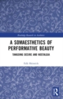 A Somaesthetics of Performative Beauty : Tangoing Desire and Nostalgia - Book