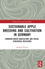 Sustainable Apple Breeding and Cultivation in Germany : Commons-Based Agriculture and Social-Ecological Resilience - Book