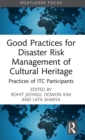 Good Practices for Disaster Risk Management of Cultural Heritage : Practices of ITC Participants - Book