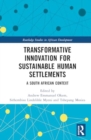 Transformative Innovation for Sustainable Human Settlements : A South African Context - Book